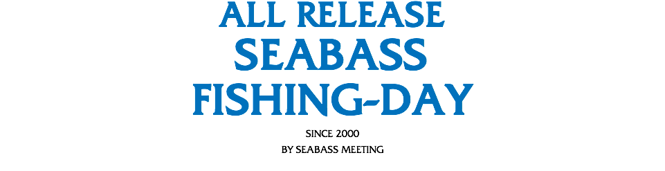 All Release Seabass Fishing-day since 2000 by Seabass Meeting